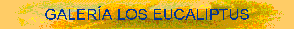 GALER�A LOS EUCALIPTUS