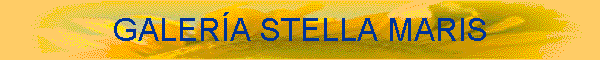GALER�A STELLA MARIS