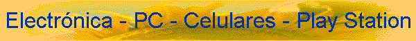 Electr�nica - PC - Celulares - Play Station