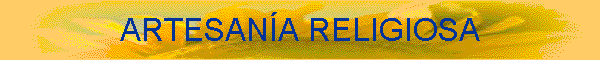ARTESAN�A RELIGIOSA