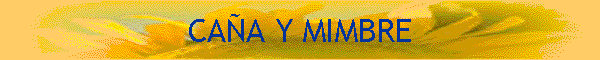 CA�A Y MIMBRE