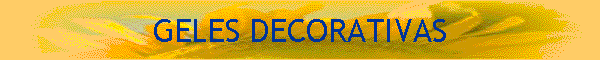 GELES DECORATIVAS