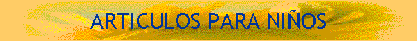 ARTICULOS PARA NI�OS